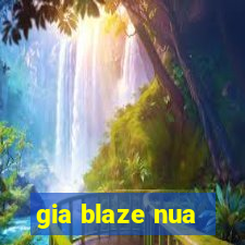 gia blaze nua